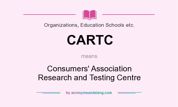 What does CARTC mean? It stands for Consumers` Association Research and Testing Centre
