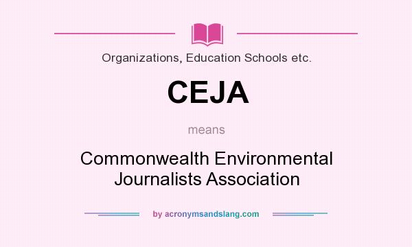 What does CEJA mean? It stands for Commonwealth Environmental Journalists Association