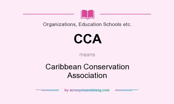 What does CCA mean? It stands for Caribbean Conservation Association