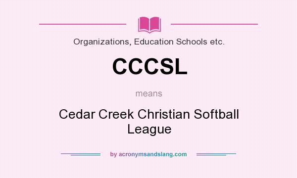 What does CCCSL mean? It stands for Cedar Creek Christian Softball League