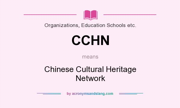 What does CCHN mean? It stands for Chinese Cultural Heritage Network