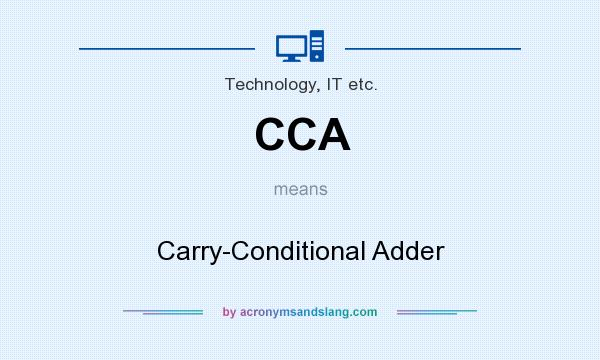 What does CCA mean? It stands for Carry-Conditional Adder