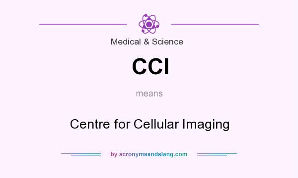 What does CCI mean? It stands for Centre for Cellular Imaging