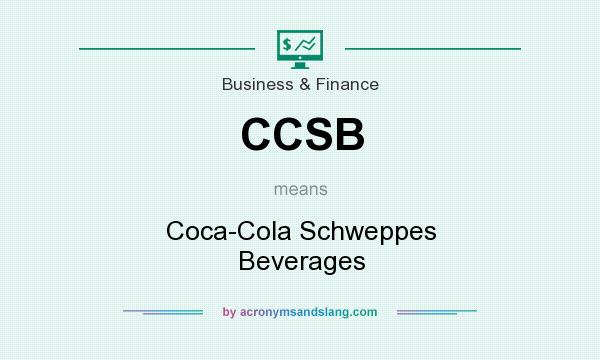 What does CCSB mean? It stands for Coca-Cola Schweppes Beverages