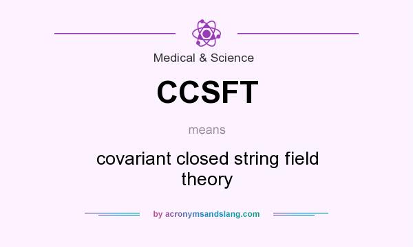What does CCSFT mean? It stands for covariant closed string field theory