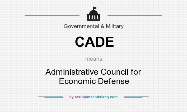 What does CADE mean? It stands for Administrative Council for Economic Defense