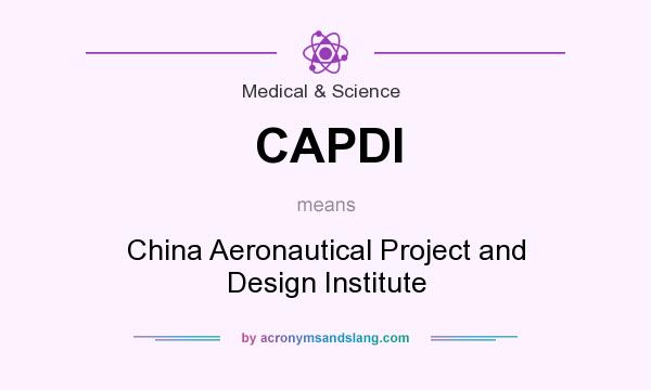 What does CAPDI mean? It stands for China Aeronautical Project and Design Institute