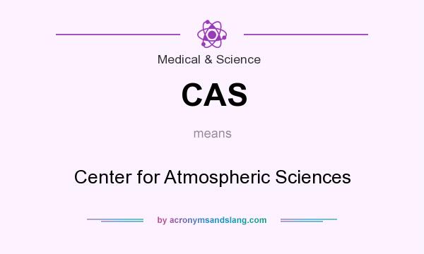 What does CAS mean? It stands for Center for Atmospheric Sciences