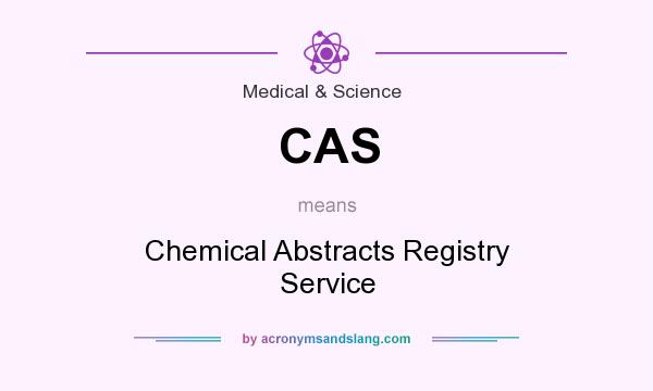 What does CAS mean? It stands for Chemical Abstracts Registry Service