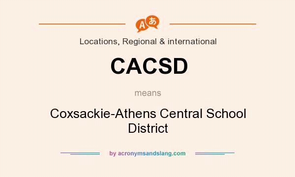 What does CACSD mean? It stands for Coxsackie-Athens Central School District