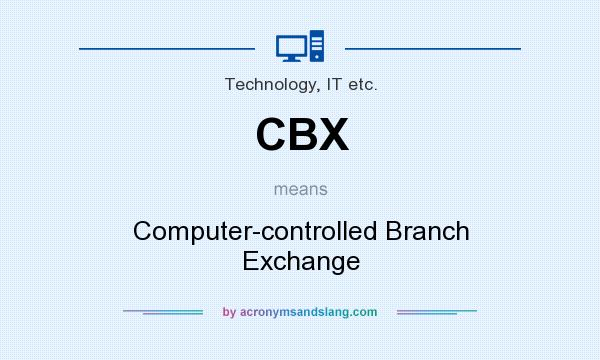 What does CBX mean? It stands for Computer-controlled Branch Exchange