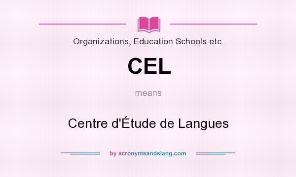What does CEL mean? It stands for Centre d`Étude de Langues
