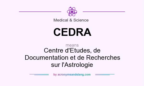What does CEDRA mean? It stands for Centre d`Etudes, de Documentation et de Recherches sur l`Astrologie