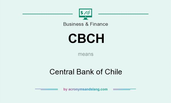 What does CBCH mean? It stands for Central Bank of Chile
