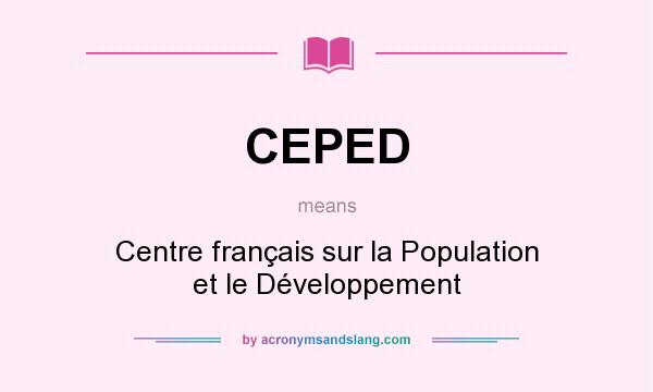 What does CEPED mean? It stands for Centre français sur la Population et le Développement