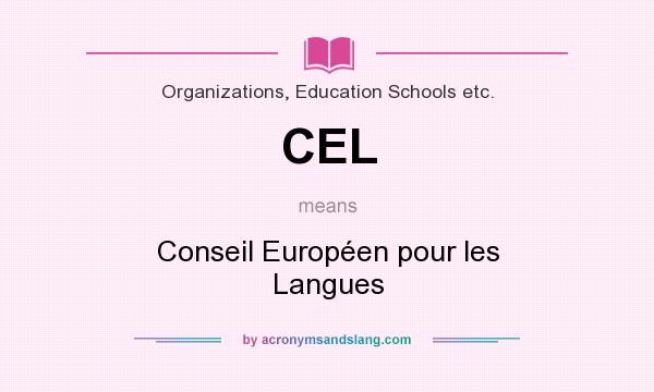 What does CEL mean? It stands for Conseil Européen pour les Langues