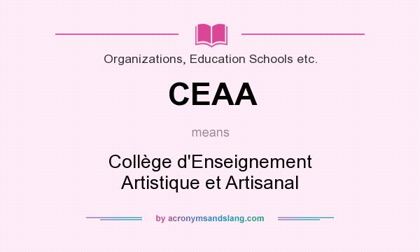 What does CEAA mean? It stands for Collège d`Enseignement Artistique et Artisanal