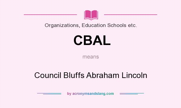 What does CBAL mean? It stands for Council Bluffs Abraham Lincoln