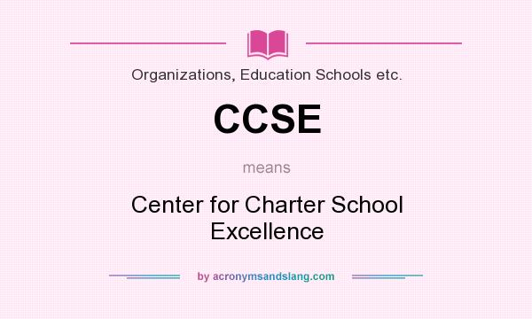 What does CCSE mean? It stands for Center for Charter School Excellence