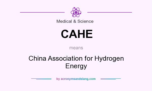 What does CAHE mean? It stands for China Association for Hydrogen Energy