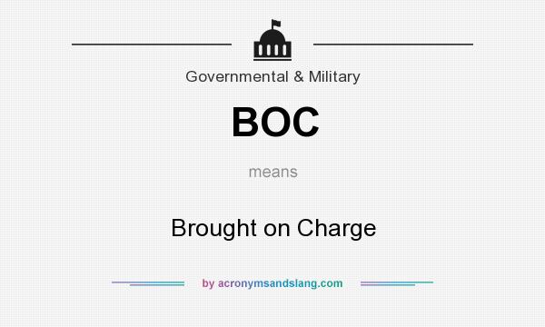 What does BOC mean? It stands for Brought on Charge