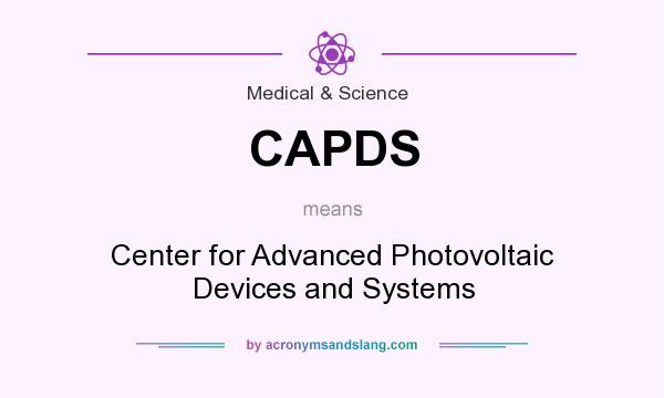What does CAPDS mean? It stands for Center for Advanced Photovoltaic Devices and Systems