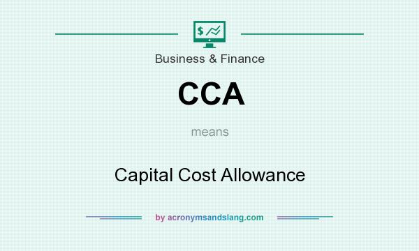 What does CCA mean? It stands for Capital Cost Allowance