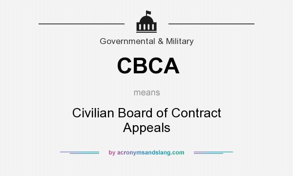 What does CBCA mean? It stands for Civilian Board of Contract Appeals