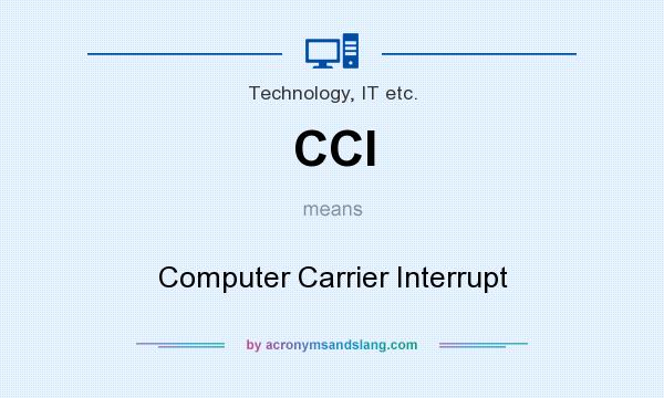 What does CCI mean? It stands for Computer Carrier Interrupt