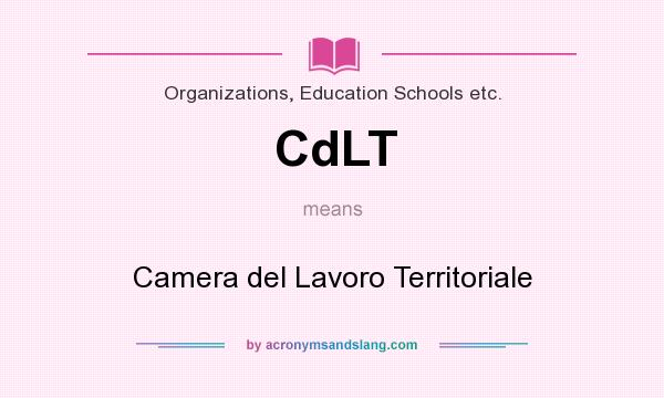 What does CdLT mean? It stands for Camera del Lavoro Territoriale
