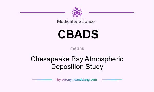 What does CBADS mean? It stands for Chesapeake Bay Atmospheric Deposition Study