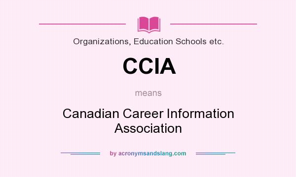 What does CCIA mean? It stands for Canadian Career Information Association