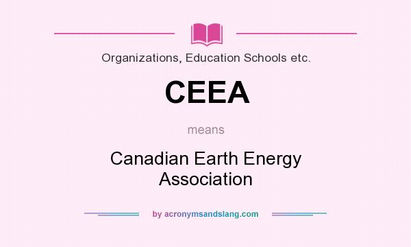 What does CEEA mean? It stands for Canadian Earth Energy Association
