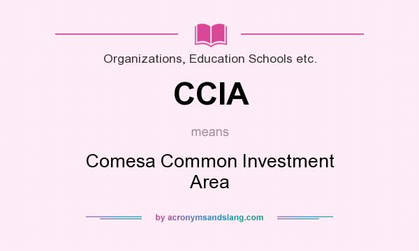 What does CCIA mean? It stands for Comesa Common Investment Area