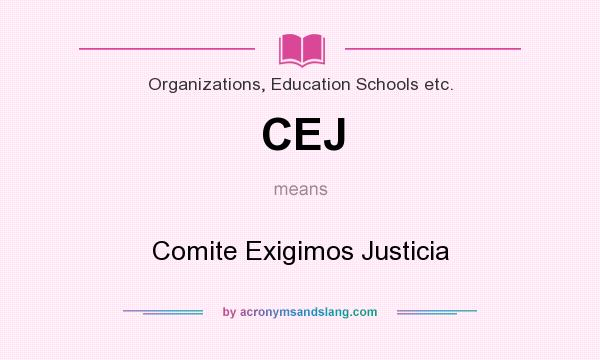What does CEJ mean? It stands for Comite Exigimos Justicia