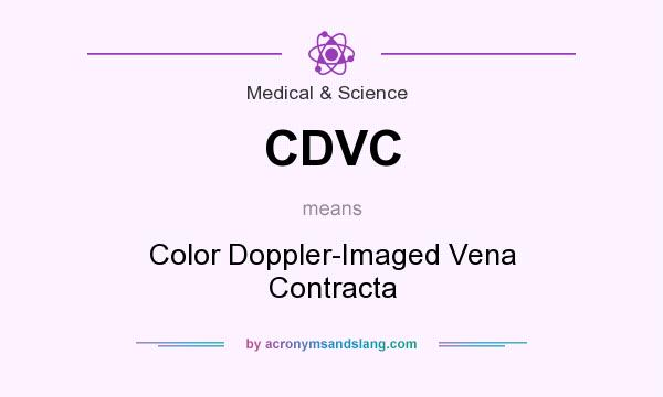 What does CDVC mean? It stands for Color Doppler-Imaged Vena Contracta