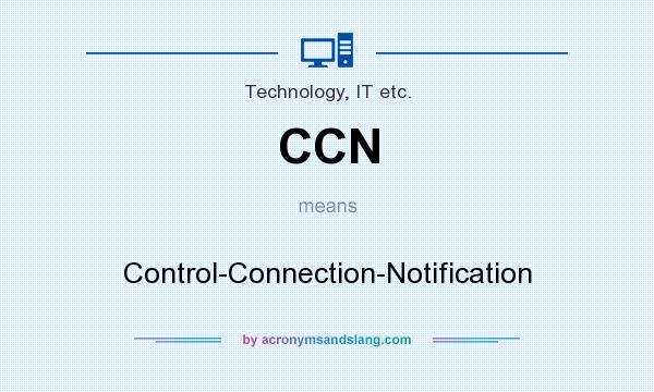 What does CCN mean? It stands for Control-Connection-Notification