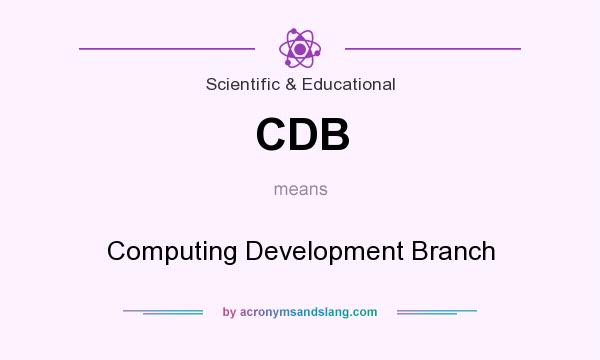 What does CDB mean? It stands for Computing Development Branch