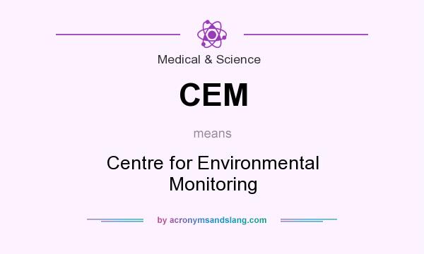 What does CEM mean? It stands for Centre for Environmental Monitoring