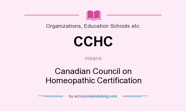 What does CCHC mean? It stands for Canadian Council on Homeopathic Certification