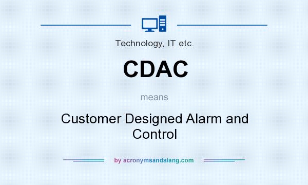 What does CDAC mean? It stands for Customer Designed Alarm and Control