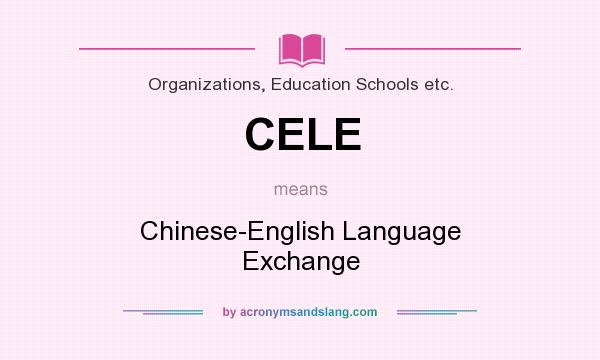 What does CELE mean? It stands for Chinese-English Language Exchange