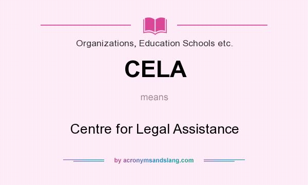 What does CELA mean? It stands for Centre for Legal Assistance