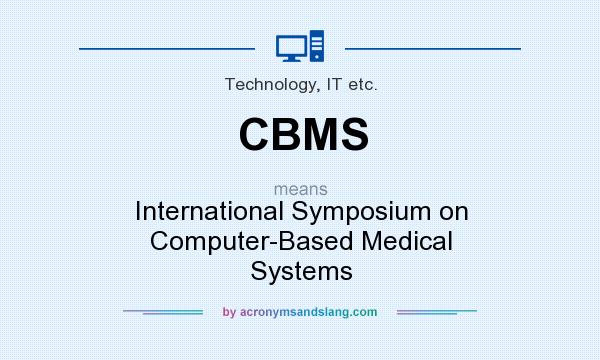 What does CBMS mean? It stands for International Symposium on Computer-Based Medical Systems