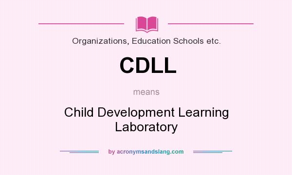 What does CDLL mean? It stands for Child Development Learning Laboratory