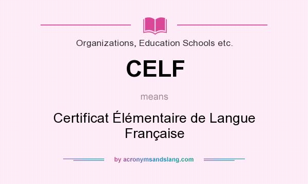 What does CELF mean? It stands for Certificat Élémentaire de Langue Française