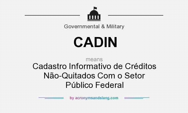 What does CADIN mean? It stands for Cadastro Informativo de Créditos Não-Quitados Com o Setor Público Federal