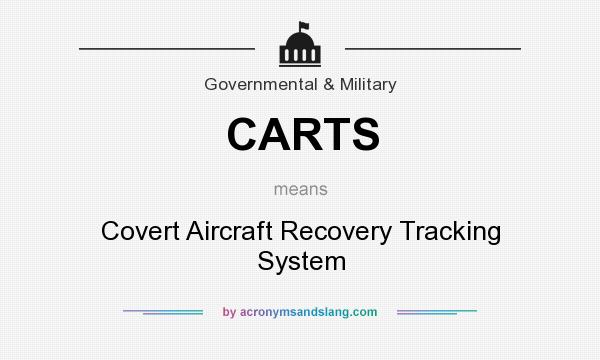What does CARTS mean? It stands for Covert Aircraft Recovery Tracking System
