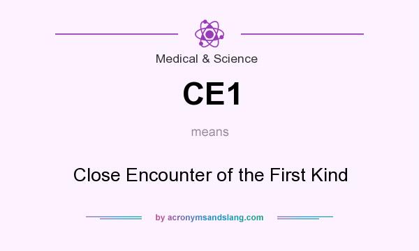 What does CE1 mean? It stands for Close Encounter of the First Kind