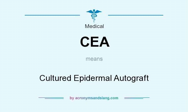 What does CEA mean? It stands for Cultured Epidermal Autograft